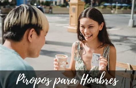 piropos para hombres|70 Piropos para hombres ¡Halagos bonitos, divertidos。